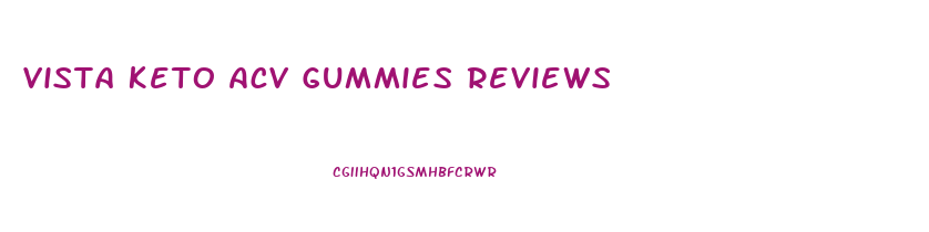 Vista Keto Acv Gummies Reviews