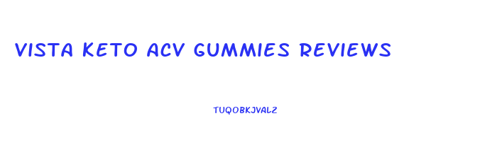 Vista Keto Acv Gummies Reviews