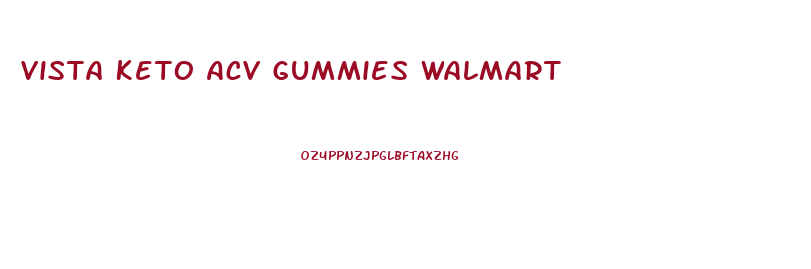 Vista Keto Acv Gummies Walmart