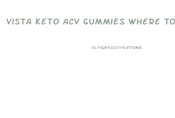 Vista Keto Acv Gummies Where To Buy