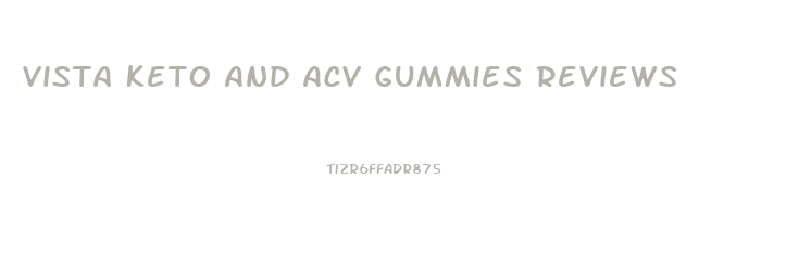 Vista Keto And Acv Gummies Reviews