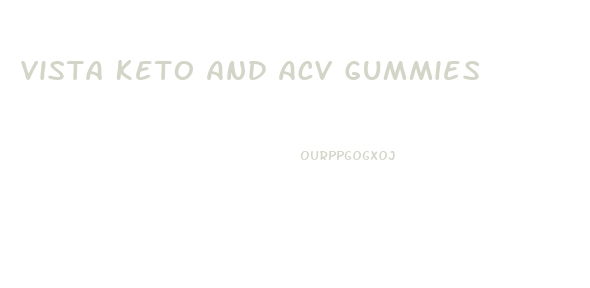 Vista Keto And Acv Gummies