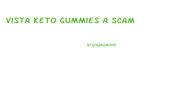 Vista Keto Gummies A Scam