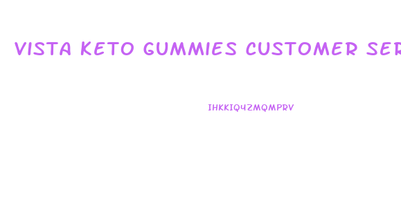 Vista Keto Gummies Customer Service Number