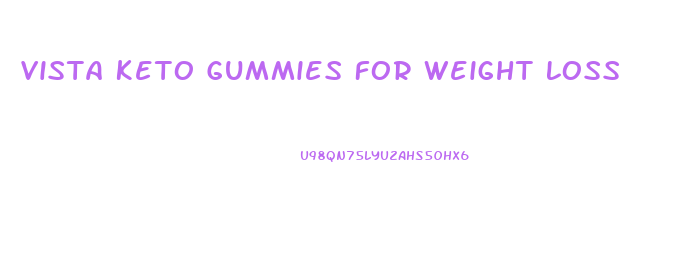 Vista Keto Gummies For Weight Loss