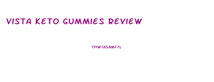 Vista Keto Gummies Review