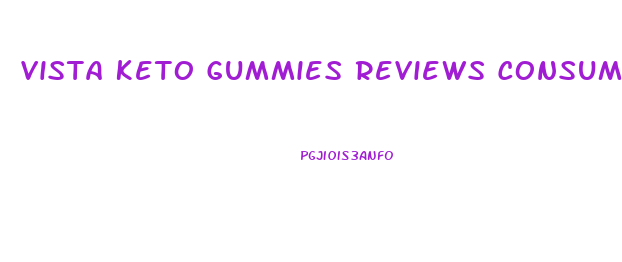 Vista Keto Gummies Reviews Consumer Reports