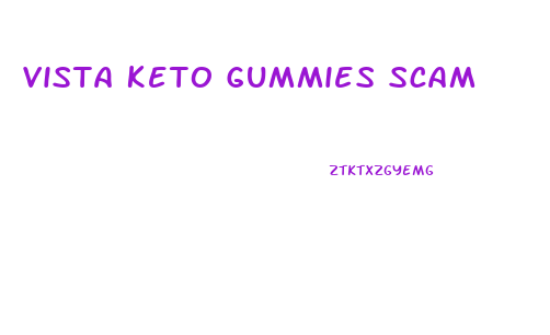 Vista Keto Gummies Scam