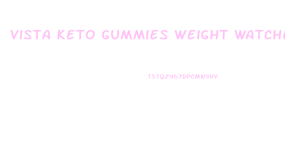 Vista Keto Gummies Weight Watchers