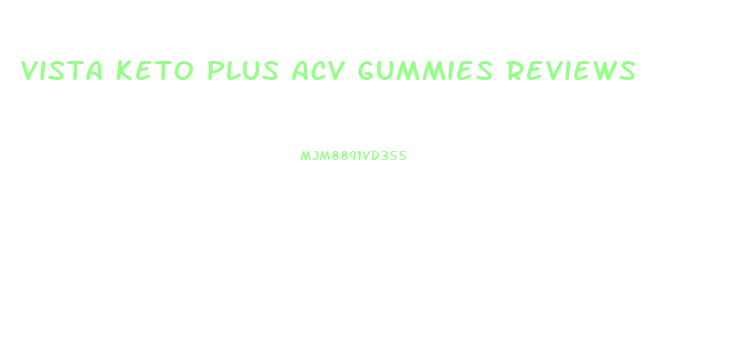 Vista Keto Plus Acv Gummies Reviews