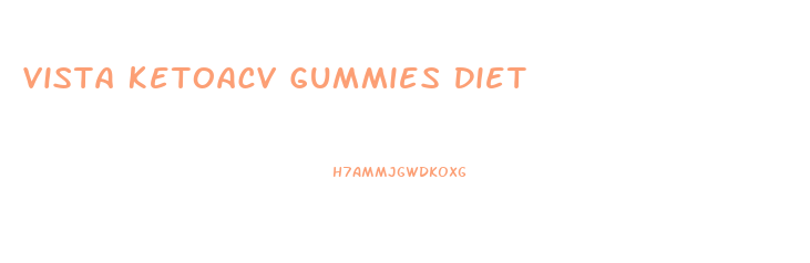 Vista Ketoacv Gummies Diet