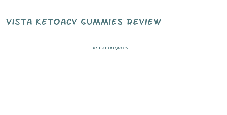Vista Ketoacv Gummies Review