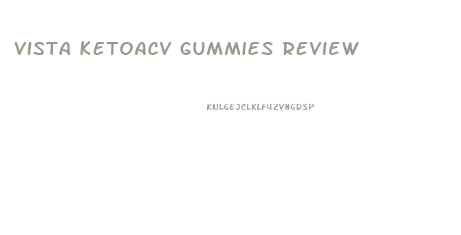 Vista Ketoacv Gummies Review