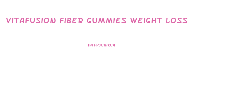 Vitafusion Fiber Gummies Weight Loss