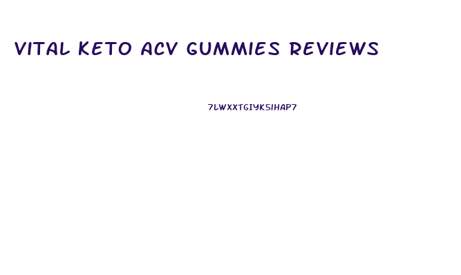 Vital Keto Acv Gummies Reviews