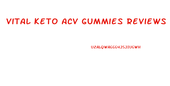 Vital Keto Acv Gummies Reviews