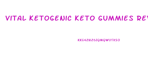 Vital Ketogenic Keto Gummies Reviews