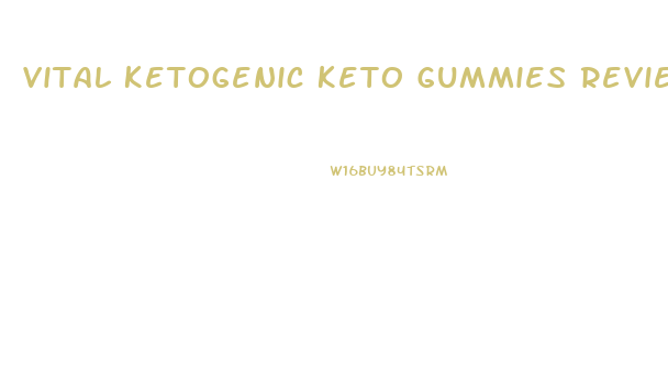 Vital Ketogenic Keto Gummies Reviews