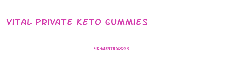 Vital Private Keto Gummies