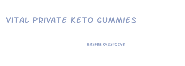 Vital Private Keto Gummies