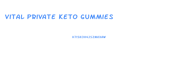 Vital Private Keto Gummies