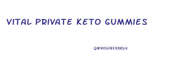 Vital Private Keto Gummies