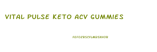 Vital Pulse Keto Acv Gummies