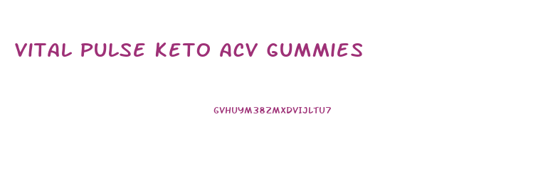 Vital Pulse Keto Acv Gummies