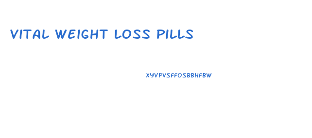 Vital Weight Loss Pills