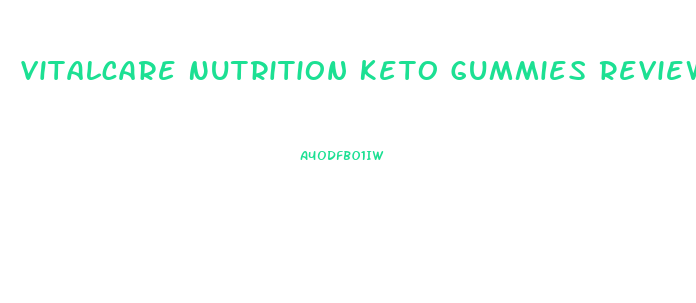 Vitalcare Nutrition Keto Gummies Review