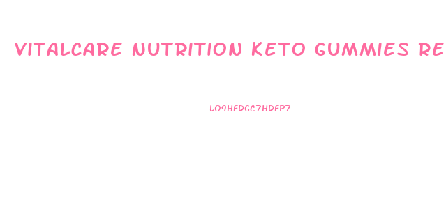 Vitalcare Nutrition Keto Gummies Review