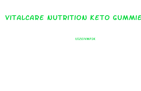 Vitalcare Nutrition Keto Gummies Review