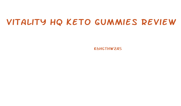 Vitality Hq Keto Gummies Review