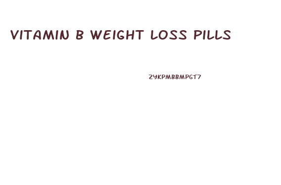 Vitamin B Weight Loss Pills