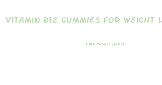 Vitamin B12 Gummies For Weight Loss