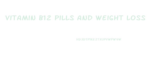 Vitamin B12 Pills And Weight Loss