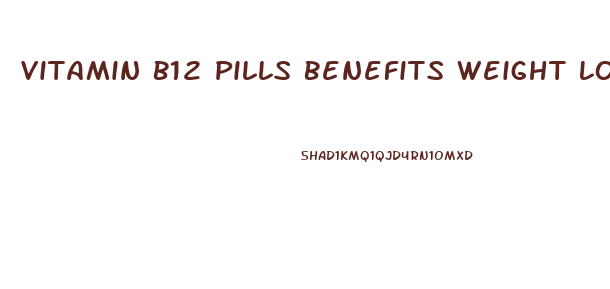 Vitamin B12 Pills Benefits Weight Loss