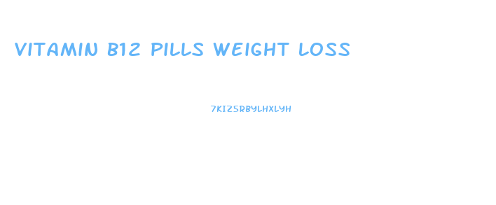 Vitamin B12 Pills Weight Loss