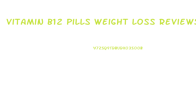 Vitamin B12 Pills Weight Loss Reviews