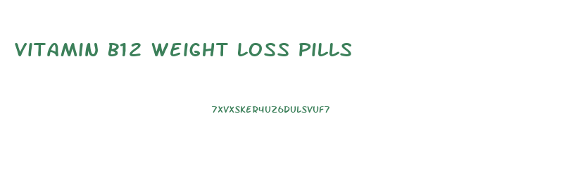 Vitamin B12 Weight Loss Pills