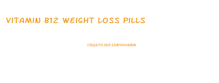 Vitamin B12 Weight Loss Pills