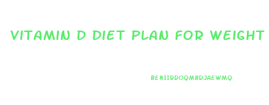 Vitamin D Diet Plan For Weight Loss