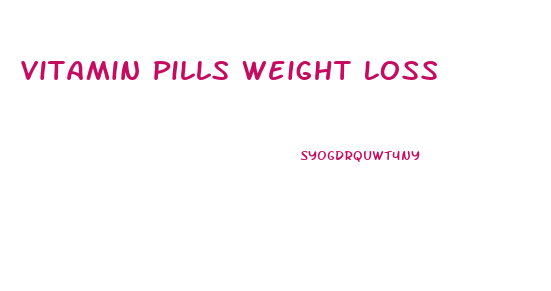 Vitamin Pills Weight Loss