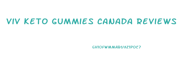 Viv Keto Gummies Canada Reviews