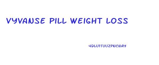 Vyvanse Pill Weight Loss