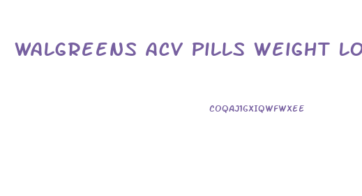 Walgreens Acv Pills Weight Loss