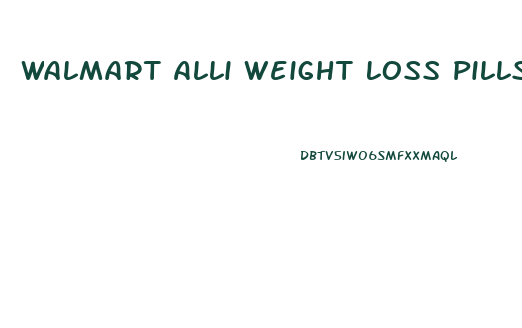 Walmart Alli Weight Loss Pills