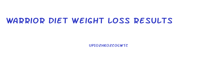 Warrior Diet Weight Loss Results