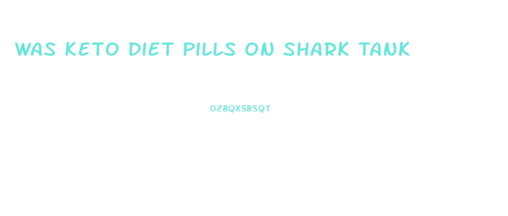 Was Keto Diet Pills On Shark Tank