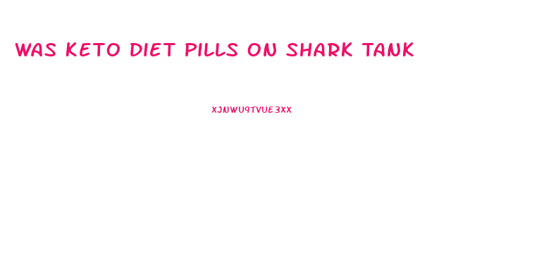 Was Keto Diet Pills On Shark Tank